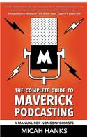 Complete Guide to Maverick Podcasting