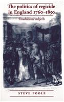 Politics of Regicide in England, 1760-1850