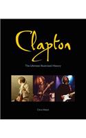 Clapton: The Ultimate Illustrated History