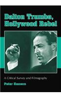 Dalton Trumbo, Hollywood Rebel: A Critical Survey and Filmography