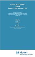 Radar Scattering from Modulated Wind Waves: Proceedings of the Workshop on Modulation of Short Wind Waves in the Gravity-Capillary Range by Non-Uniform Currents, Held in Bergen Aan Zee, the Ne