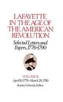 Lafayette in the Age of the American Revolution--Selected Letters and Papers, 1776-1790