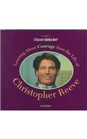Learning about Courage from the Life of Christopher Reeve