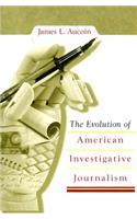 The Evolution of American Investigative Journalism