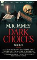 M. R. James' Dark Choices: Volume 1-A Selection of Fine Tales of the Strange and Supernatural Endorsed by the Master of the Genre; Including Two(English)