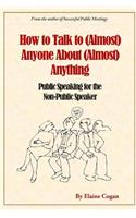 How to Talk to (Almost) Anyone About (Almost) Anything