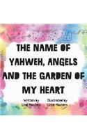 name of Yahweh, Angels and the garden of my Heart