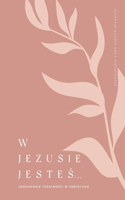 W Jezusie jeste&#347;: Zrozumienie to&#380;samo&#347;ci w Chrystusie: A Love God Greatly Polish Bible Study Journal