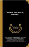 Bulletin Monumental, Volume 30...
