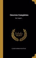 Oeuvres Completes: De L'esprit ...