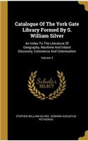 Catalogue Of The York Gate Library Formed By S. William Silver