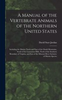 Manual of the Vertebrate Animals of the Northern United States
