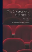The Cinema and the Public; a Critical Analysis of the Origin, Constitution