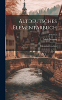 Altdeutsches Elementarbuch