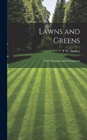 Lawns and Greens; Their Formation and Management