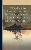 Ueber Monismus Pantheismus Mit Berücksichtigung Der "philosophie Des Unbewussten."