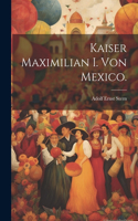 Kaiser Maximilian I. von Mexico.