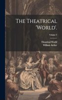 The Theatrical 'world'.; Volume 3