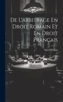 De L'arbitrage En Droit Romain Et En Droit Français