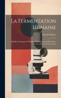 Fermentation Humaine; Maladies Chimiques Et Maladies Microbiennes Et Parasitaires Traitées Par Les Ferments Purs