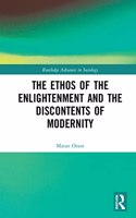 The Ethos of the Enlightenment and the Discontents of Modernity