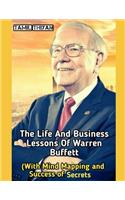 The Life And Business Lessons Of Warren Buffett: (With Mind Mapping and Success of Scerecte)