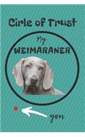 Circle of Trust My Weimaraner Blank Lined Notebook Journal