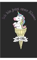 Ich bin erste Klasse Uni-Corn: Handliches DINA 5 Notizbuch / Notizheft / Skizzenheft /Journal blanko unliniert ohne Linien und 120 Seiten. Perfektes Geschenk für einen Schulanfäng