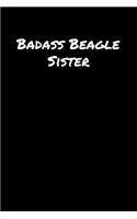 Badass Beagle Sister: A soft cover blank lined journal to jot down ideas, memories, goals, and anything else that comes to mind.