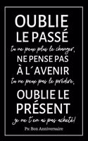 Oublie Le Passé Journal: Une Idée Cadeau D Anniversaire Original Pour Femme, Homme, Copain, Copine - Carnet À Pages Blanches Lignées