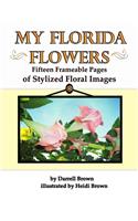 My Florida Flowers Fifteen Frameable Pages of Stylized Floral Images
