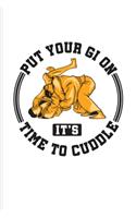 Put Your Gi On It's Time To Cuddle