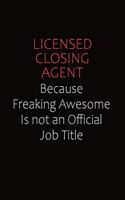 Licensed closing agent Because Freaking Awesome Is Not An Official job Title