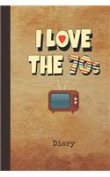 I Love the 70s Diary: Writing Journal Retro 1970s Vinyl Record Cover Daily Diaries for Journalists & Writers Note Taking Write about Your Life & Interests