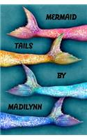 Mermaid Tails by Madilynn