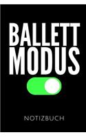 Ballett Modus Notizbuch: Geschenkidee Für Ballett Tänzerinnen Und Ballerinas - Notizbuch Mit 110 Linierten Seiten - Format 6x9 Din A5 - Soft Cover Matt - Klick Auf Den Autor