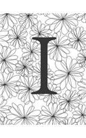 I: Monogram Initial I Notebook for Women and Girls-Black and White Flower-120 Pages 8.5 x 11