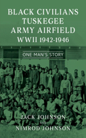 Black Civilians Tuskegee Army Airfield WWII 1942-1946