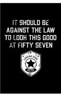 It Should Be Against The Law fifty seven: Funny 57th Birthday Gift Blank Lined Journal Notebook