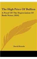 The High Price Of Bullion: A Proof Of The Depreciation Of Bank Notes (1810)(English)