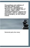 Proceedings and Address of the New-Jersey State Convention, Assembled at Trenton, on the Eighth Day