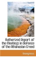 Authorized Report of the Meetings in Defence of the Athanasian Creed: (English)