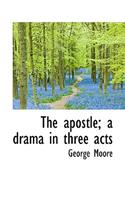 The Apostle; A Drama in Three Acts