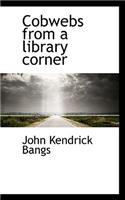 Cobwebs from a Library Corner: (English)