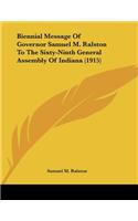 Biennial Message Of Governor Samuel M. Ralston To The Sixty-Ninth General Assembly Of Indiana (1915)