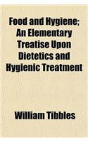 Food and Hygiene; An Elementary Treatise Upon Dietetics and Hygienic Treatment