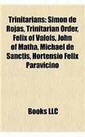 Trinitarians: Simon de Rojas, Trinitarian Order, Felix of Valois, John of Matha, Michael de Sanctis, Hortensio Felix Paravicino(English)
