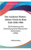 Aachener Hutten-Aktien-Verein In Rote Erde 1846-1906