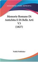 Memorie Romane Di Antichita E Di Belle Arti V3 (1827)