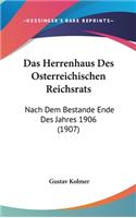 Das Herrenhaus Des Osterreichischen Reichsrats: Nach Dem Bestande Ende Des Jahres 1906 (1907)